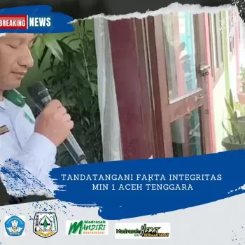 Tanda Tangani Fakta Integritas, Kepala MIN 1 Aceh Tenggara I